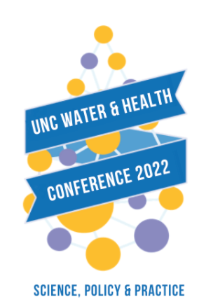 2022 UNC Water and Health Conference: Science, Policy, and Practice