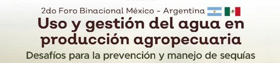  2do. Foro Internacional Argentina - México  - Uso y gestión del agua en producción agropecuaria