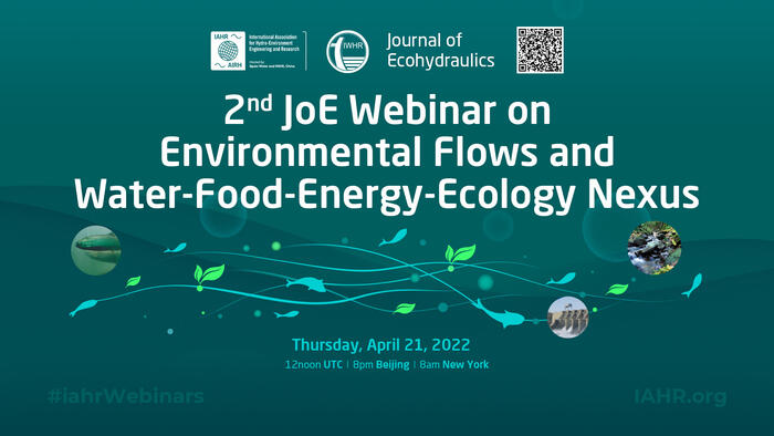 2nd JoE Webinar on Environmental Flows and Water-Food-Energy-Ecology Nexus  12noon UTC | 8pm Beijing | 8am New York  Thursday, April 21, 2022