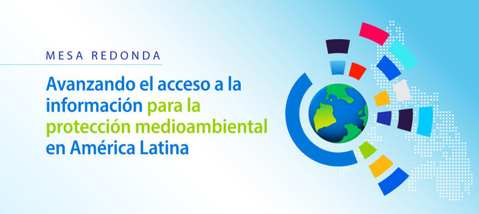 Avanzando el acceso a la información para la protección medioambiental en América Latina