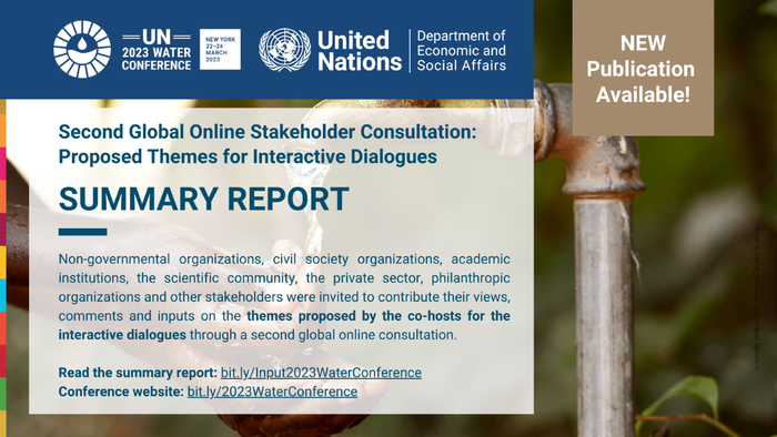 Summary Report Second Global Online Stakeholder Consultation for the Proposed Themes of the Interactive Dialogues (UN 2023 Water Conference)