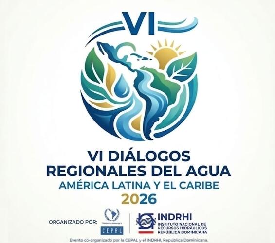 VI Diálogos Regionales del Agua 2026 Para posicionar el recurso hídrico como activo estratégico del desarrollo sostenible