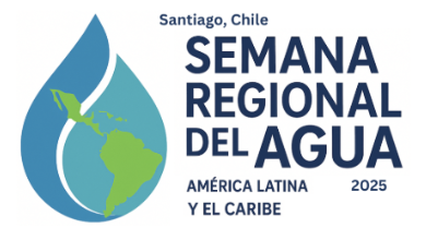 Temas Destacados V Diálogos Regionales del Agua y Semana Regional del Agua 2025
