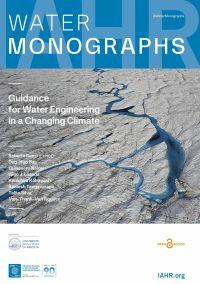 IAHR Water Monograph Guidance for Water Engineering in a Changing Climate
