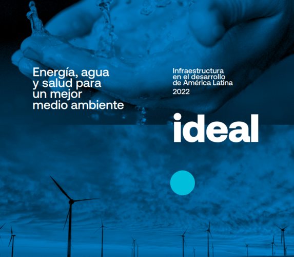 Reporte IDEAL 2022 estudia en profundidad el rol de sectores estratégicos de infraestructura en el desarrollo sostenible.